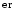 $^{{\rm er}}$